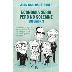 ECONOMÍA SERIA PERO NO SOLEMNE III - JUAN CARLOS DE PABLO
