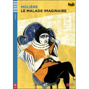 LE MALADE IMAGINAIRE - LECTURES HUB SENIORS NIVEAU 1