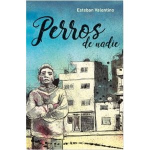 PERROS DE NADIE - ESTEBAN VALENTINO
