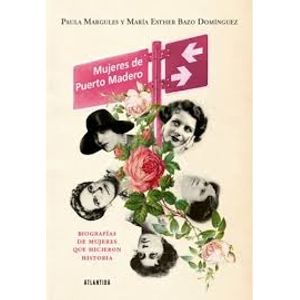 MUJERES DE PUERTO MADERO - MARIA ESTHER BAZO DOMINGUEZ