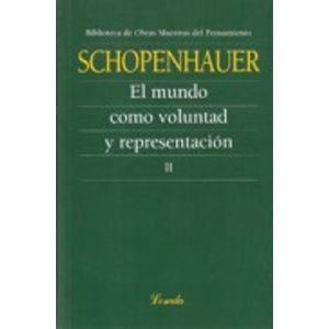 EL MUNDO COMO VOLUNTAD Y REPRESENTACION II - OBRAS MAESTRAS