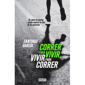 CORRER PARA VIVIR, VIVIR PARA CORRER