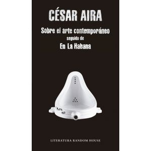 SOBRE EL ARTE CONTEMPORANEO / EN LA HABANA - CESAR AIRA