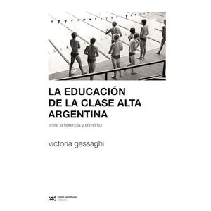 LA EDUCACION DE CLASE ALTA ARGENTINA