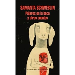 PAJAROS EN LA BOCA Y OTROS CUENTOS - SAMANTA SCHWEBLIN