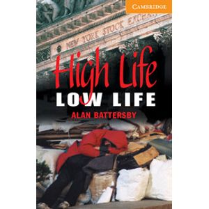 HIGH LIFE, LOW LIFE - CAMBRIDGE ENGLISH LEVEL 4