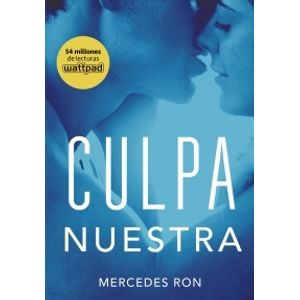 CULPA NUESTRA (CULPABLES 3) - WATTPAD - MERCEDES RON