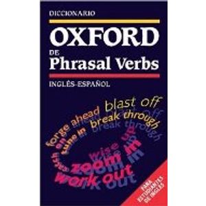 DICCIONARIO OXFORD DE PHRASAL VERBS - INGLES-ESPAÑOL