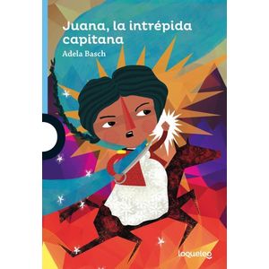 JUANA, LA INTRÉPIDA CAPITANA - LOQUELEO AZUL