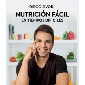 NUTRICION FACIL EN TIEMPOS DIFICILES - DIEGO SIVORI