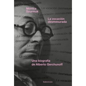 LA VOCACION DESMESURADA. UNA BIOGRAFIA