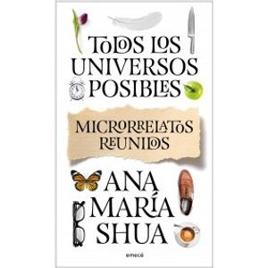 LIBRO TODOS LOS UNIVERSOS POSIBLES - ANA MARIA SHUA