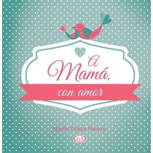 A MAMÁ CON AMOR
