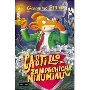 GERONIMO STILTON 13. EL CASTILLO DE ZAMPACHICHA MIAUMIA