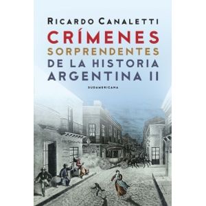 CRIMENES SORPRENDENTES DE LA HISTORIA ARGENTINA II