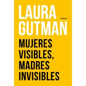 MUJERES VISIBLES, MADRES INVISIBLES