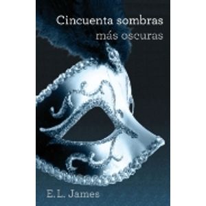 CINCUENTA SOMBRAS MAS OSCURAS - 50 SOMBRAS DE GREY 2