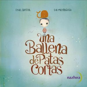 UNA BALLENA DE PATAS CORTAS- ETHEL BATISTA- EVA MASTROGIULIO