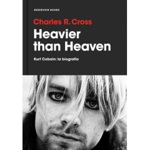 HEAVIER THAN HEAVEN. KURT COBAIN LA BIOGRAFIA