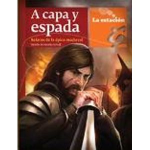 A CAPA Y ESPADA. RELATOS DE LA EPICA MEDIEVAL - LA ESTACION