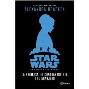 STAR WARS. LA PRINCESA, EL CONTRABANDISTA Y EL GRANJERO