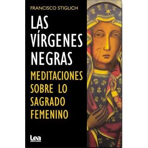LAS VIRGENES NEGRAS - MEDITACIONES SOBRE LO SAGRADO FEMENINO