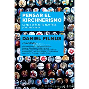 PENSAR EL KIRCHNERISMO: LO QUE SE HIZO, LO QUE FALTA Y LO QU
