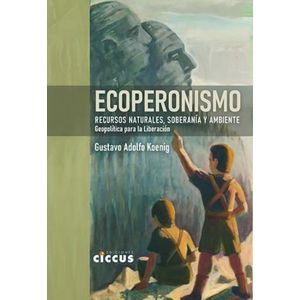 ECOPERONISMO - RECURSOS NATURALES, SOBERANIA Y AMBIENTE