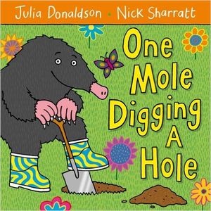 ONE MOLE DIGGING A HOLE - JULIA DONALDSON