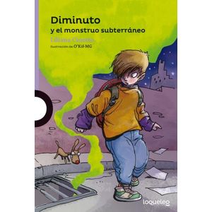 DIMINUTO Y EL MONSTRUO SUBTERRANEO - LOQUELEO MORADA