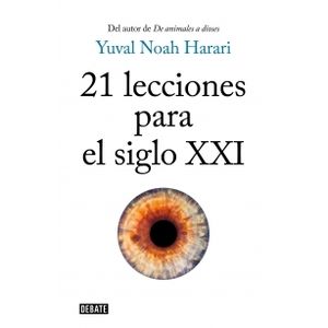 21 LECCIONES PARA EL SIGLO XXI - YUVAL NOAH HARARI