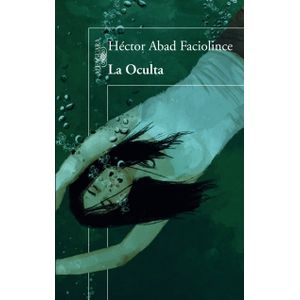 LIBRO LA OCULTA - HECTOR ABAD FACIOLINCE