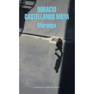 MORONGA- HORACIO CASTELLANOS MOYA