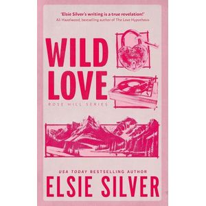 WILD LOVE - ROSE HILL SERIES 1 - ELSIE SILVER
