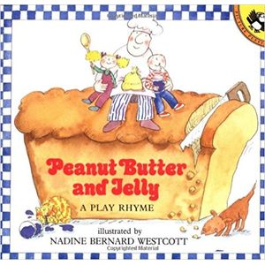 PEANUT BUTTER AND JELLY: A PLAY RHYME