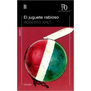 EL JUGUETE RABIOSO (ED.70 ANIVERSARIO) ROBERTO ARLT