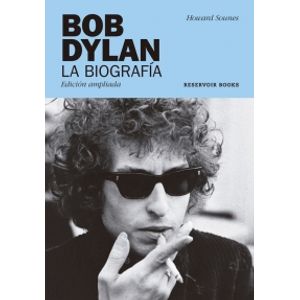 BOB DYLAN, LA BIOGRAFIA (ED. AMPLIADA)