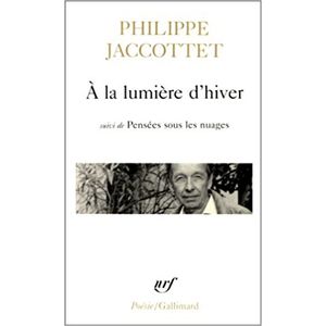 A LA LUMIERE D'HIVER SUIVI DE PENSEES SOUS LES NUAGES