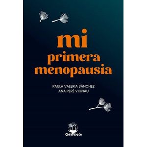 MI PRIMERA MENOPAUSIA - PAULA VALERIA SANCHEZ - ANA PERE VIG