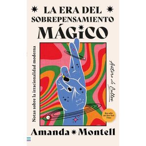 LA ERA DEL SOBREPENSAMIENTO MAGICO - AMANDA MONTELL