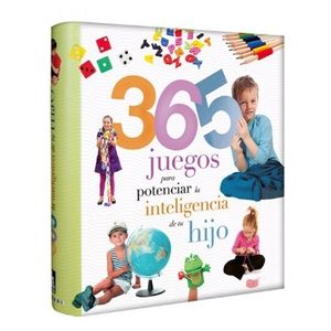 365 JUEGOS PARA POTENCIAR LA INTELIGENCIA DE SU HIJO