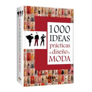 1000 IDEAS PRACTICAS DISEÑO DE MODAS
