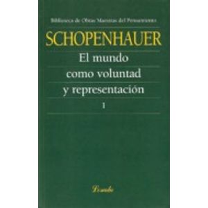 EL MUNDO COMO VOLUNTAD Y REPRESENTACION I - OBRAS MAESTRAS D
