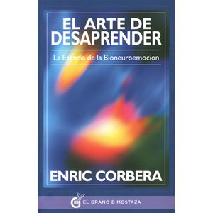 EL ARTE DE DESAPRENDER. LA ESENCIA DE LA BIONEUROEMOCION - E