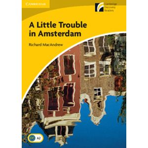A LITTLE TROUBLE IN AMSTERDAM - CAMBRIDGE READERS LEVEL 2