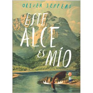 ESTE ALCE ES MIO - OLIVER JEFFERS