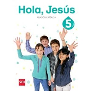 LIBRO HOLA, JESÚS 5 - RELIGION CATOLICA - SM