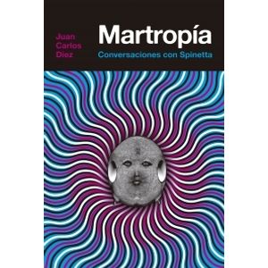 MARTROPIA. CONVERSACIONES CON SPINETTA