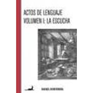ACTOS DEL LENGUAJE VOL.1: LA ESCUCHA