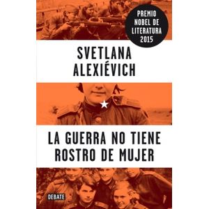 LA GUERRA NO TIENE ROSTRO DE MUJER